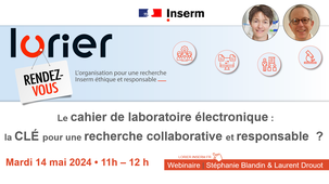 RDV LORIER - Le cahier de laboratoire électronique : la CLÉ pour une recherche collaborative et responsable ? par Stéphanie Blandin & Laurent Drouot
