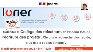 RDV LORIER - Solliciter le Collège des relecteurs de l’Inserm lors de l’écriture des projets : Clé d’une recherche plus rapide, plus fiable et plus éthique ? par Flavie Mathieu